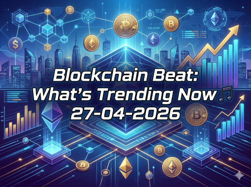Blockchain Beat: What's Trending Now 🎵 27-04-2026