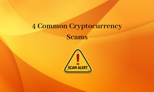 4 Common Cryptocurrency Scams