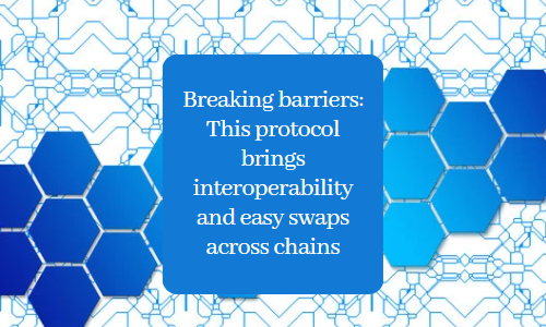 Breaking barriers: This protocol brings interoperability and easy swaps across chains