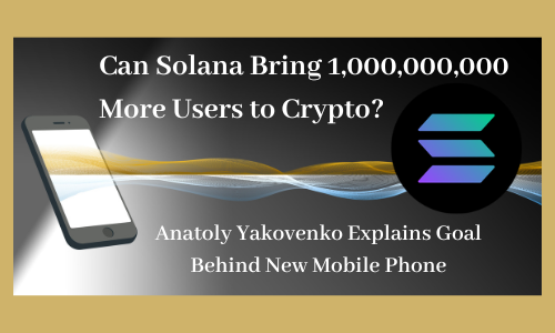 Can Solana Bring 1,000,000,000 More Users to Crypto