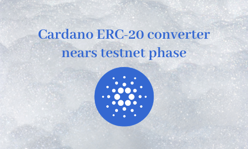 Cardano ERC-20 converter nears testnet phase