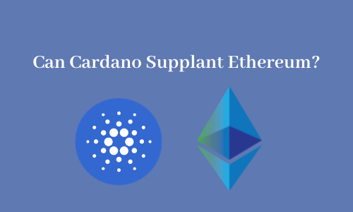 Can Cardano Supplant Ethereum?