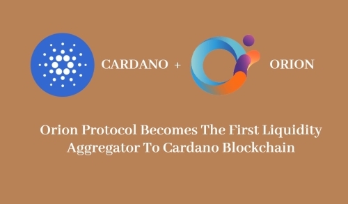 Orion Protocol Becomes The First Liquidity Aggregator To Cardano Blockchain