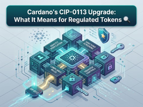 Cardano's CIP-0113 Upgrade: What It Means for Regulated Tokens