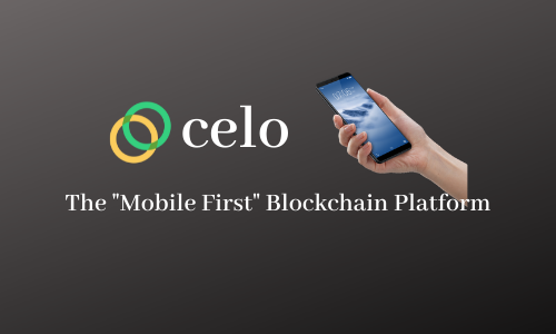 Celo: The "Mobile First" Blockchain Platform