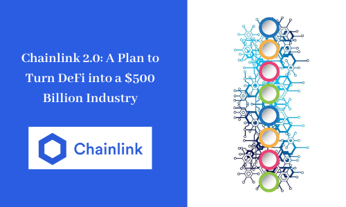 Chainlink 2.0: A Plan to Turn DeFi into a $500 Billion Industry
