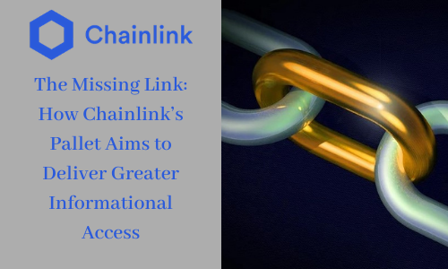 The Missing Link: How Chainlink's Pallet Aims to Deliver Greater Informational Access