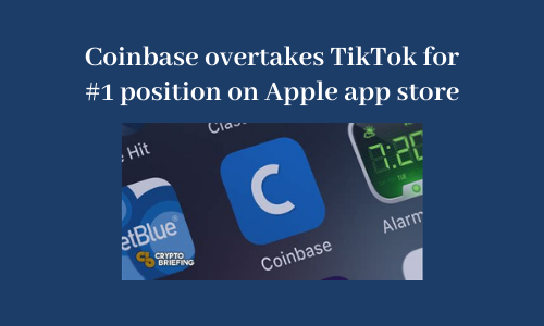 Coinbase overtakes TikTok for #1 position on Apple app store