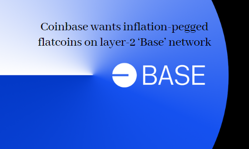 Coinbase wants inflation-pegged flatcoins on layer-2 ‘Base' network