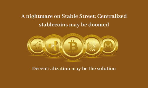 A nightmare on Stable Street: Centralized stablecoins may be doomed