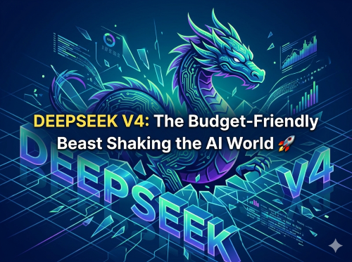 DeepSeek V4: The Budget-Friendly Beast Shaking the AI World 🚀
