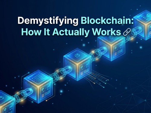 Demystifying Blockchain: How It Actually Works