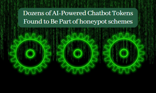 Dozens of AI-Powered Chatbot Tokens Found to Be Part of honeypot schemes