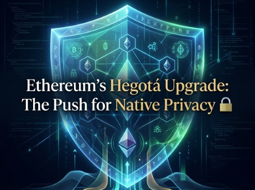Ethereum's Hegotá Upgrade: The Push for Native Privacy