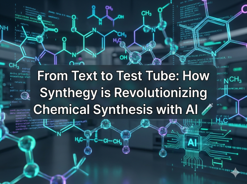 From Text to Test Tube: How Synthegy is Revolutionizing Chemical Synthesis with AI