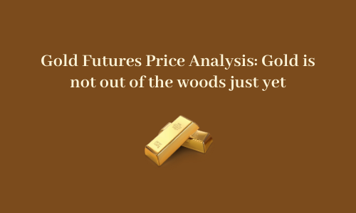 Gold Futures Price Analysis: Gold is not out of the woods just yet