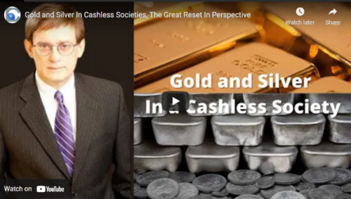 Gold and silver in cashless societies, the great reset in perspective