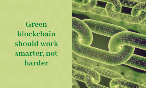 Green blockchain should work smarter, not harder