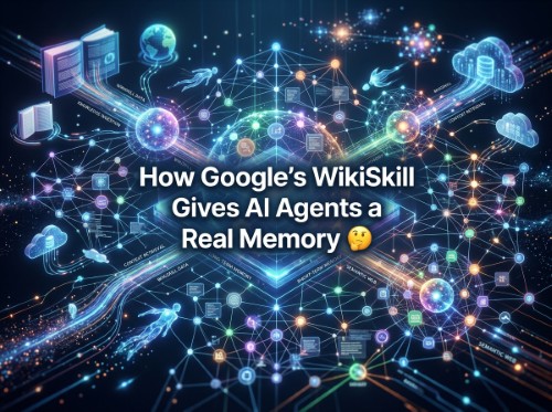How Google's WikiSkill Gives AI Agents a Real Memory