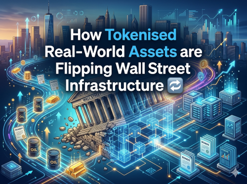 How Tokenised Real-World Assets are Flipping Wall Street Infrastructure