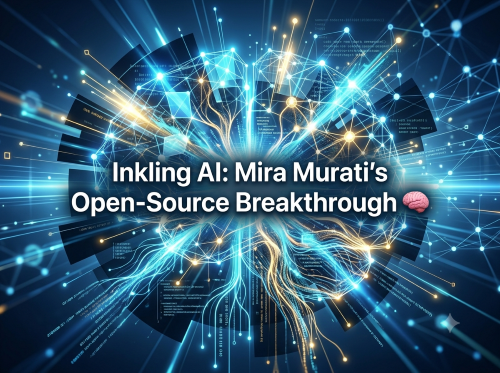 Inkling AI: Mira Murati's Open-Source Breakthrough