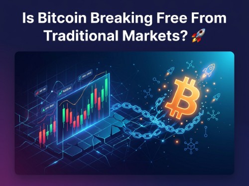 Is Bitcoin Breaking Free From Traditional Markets