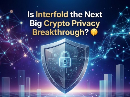 Is Interfold the Next Big Crypto Privacy Breakthrough