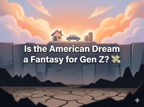 Is the American Dream a Fantasy for Gen Z? 💸