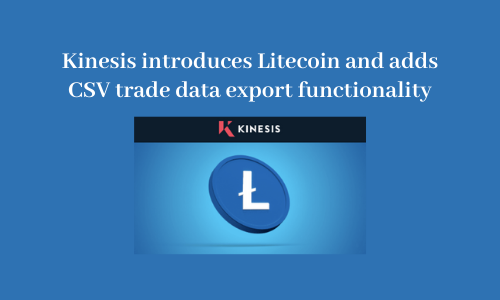 Kinesis introduces Litecoin and adds CSV trade data export functionality