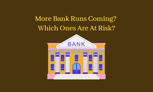 More Bank Runs Coming? Which Ones Are At Risk?