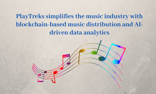 PlayTreks simplifies the music industry with blockchain-based music distribution and AI-driven data analytics