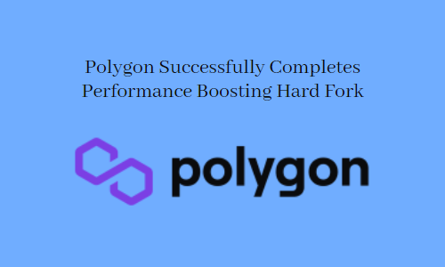 Polygon Successfully Completes Performance Boosting Hard Fork