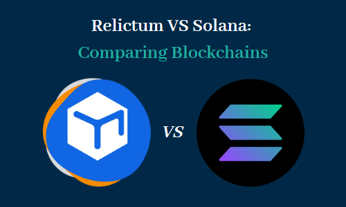 Relictum VS Solana: Comparing Blockchains