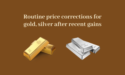 Routine price corrections for gold, silver after recent gains