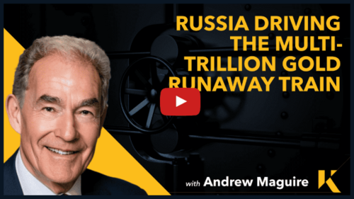 Russia Driving the Multi-Trillion Gold Runaway Train