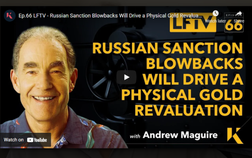 Russian Sanction Blowbacks Will Drive a Physical Gold Revaluation