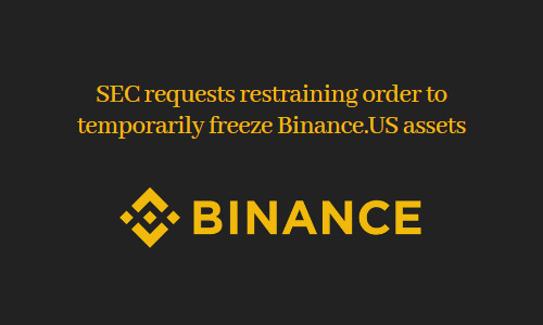 SEC requests restraining order to temporarily freeze Binance.US assets