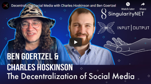 Decentralizing social media: a conversation with Ben Goertzel and Charles Hoskinson