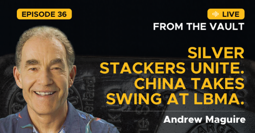 Ep.36 Live from the Vault: Silver stackers unite. China takes swing at LBMA.