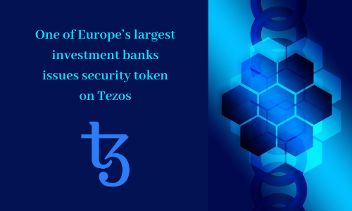 One of Europe's largest investment banks issues security token on Tezos