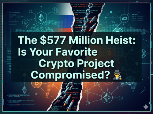 The $577 Million Heist: Is Your Favorite Crypto Project Compromised?