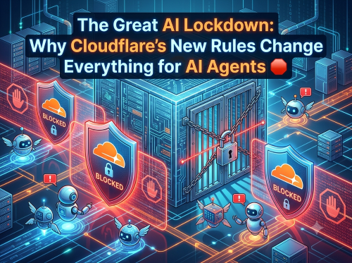 The Great AI Lockdown: Why Cloudflare's New Rules Change Everything for AI Agents