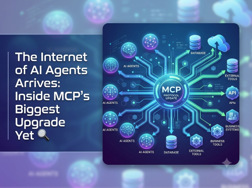 The Internet of AI Agents Arrives: Inside MCP's Biggest Upgrade Yet