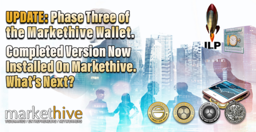 UPDATE: Phase Three of the Markethive Wallet. Completed Version Now Installed On Markethive. What's Next?