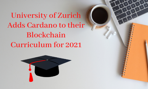 University of Zurich Adds Cardano to their Blockchain Curriculum for 2021