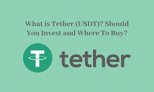 What is Tether (USDT)? Should You Invest and Where To Buy?