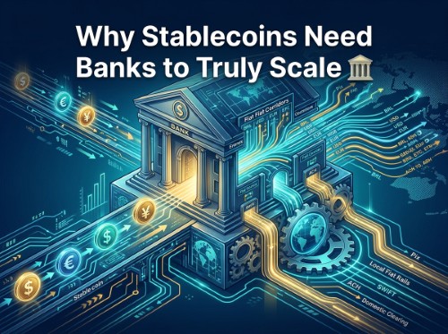 Why Stablecoins Need Banks to Truly Scale