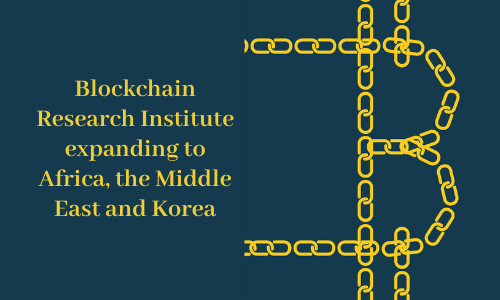 Blockchain Research Institute expanding to Africa, the Middle East and Korea