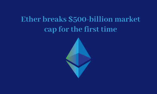 Ether breaks $500-billion market cap for the first time