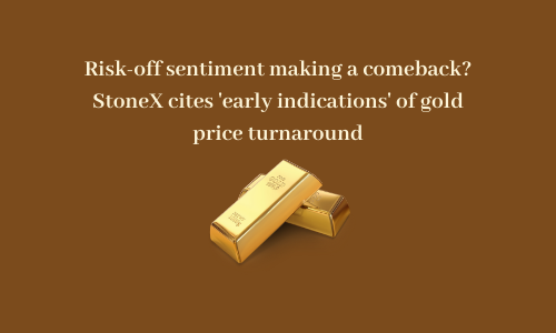 Risk-off sentiment making a comeback? StoneX cites 'early indications' of gold price turnaround